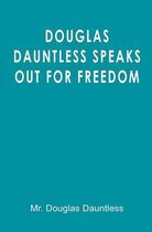 Douglas Dauntless Speaks Out for Freedom