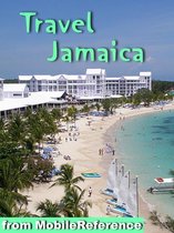 Travel Jamaica: Illustrated Guide and Maps. Includes Kingston, Ocho Rios, Negril, Port Antonio and more. (Mobi Travel)
