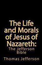 The Life and Morals of Jesus of Nazareth