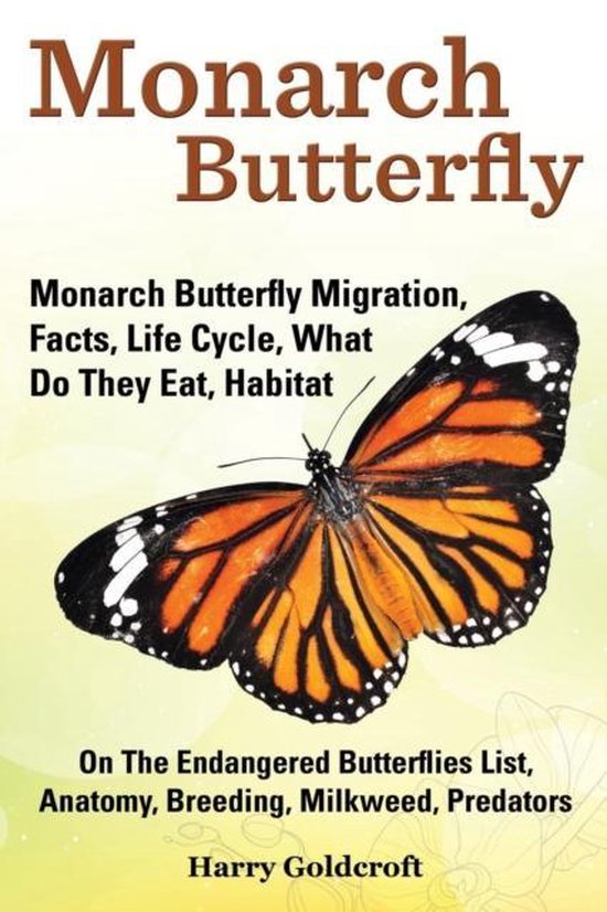 Monarch Butterfly, Monarch Butterfly Migration, Facts, Life Cycle, What