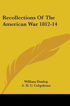 Recollections of the American War 1812-14