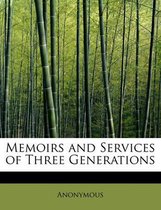 Memoirs and Services of Three Generations