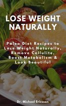 Omslag Lose Weight Naturally: Paleo Diet Recipes to Lose Weight Naturally, Remove Cellulite, Boost Metabolism & Look Beautiful