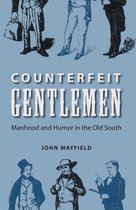 New Perspectives on the History of the South - Counterfeit Gentlemen