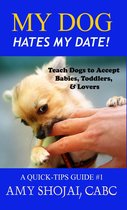 Amy Shojai's Quick Tips Guide 1 - My Dog Hates My Date!