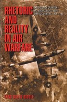 Rhetoric and Reality in Air Warfare - The Evolution of British and American Ideas about Strategic Bombing, 1914-1945