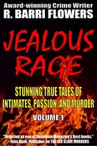 Jealous Rage 1 - Jealous Rage: Stunning True Tales of Intimates, Passion, and Murder (Volume 1)