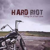 Hard Riot - Living On A Fast Lane