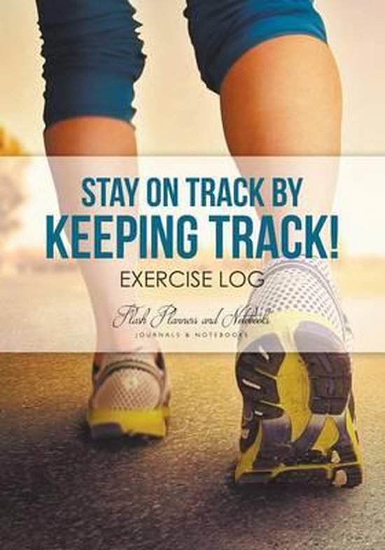 Stay on Track by Keeping Track! Exercise Log - cover