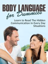 Body Language for Dummies: Learn to Read The Hidden Communication In Every Day Situations