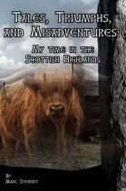 Tales, Triumphs, and Misadventures, My time in the Scottish Highlands