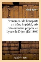 Avenement de Bonaparte Au Trone Imperial, Prix Extraordinaire Propose Au Lycee de Dijon