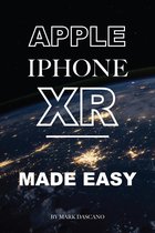 Apple Iphone Xr: Made Easy