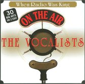When Radio Was King: The Vocalists
