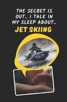 The Secret Is Out.. I Talk In My Sleep About Jet Skiing