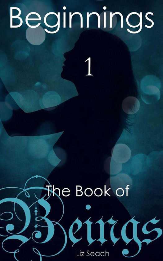 The Book of Beings: Beginnings (Volume One, Episodes 1-4) - cover