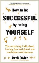 How To Be Successful By Being Yourself