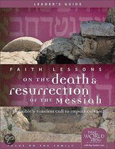 Faith Lessons on the Death and Resurrection of the Messiah