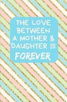 The Love Between A Mother & Daughter Is Forever