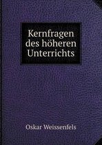 Kernfragen des hoeheren Unterrichts