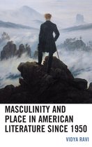 Ecocritical Theory and Practice- Masculinity and Place in American Literature since 1950