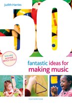 50 Fantastic Ideas- 50 Fantastic Ideas for Making Music