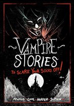 Stories to Scare Your Socks Off! - Vampire Stories to Scare Your Socks Off!
