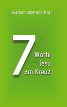 Herzogenrather Passionspredigten 2 - 7 Worte Jesu am Kreuz