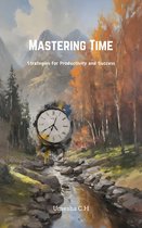 Mastering Time- Strategies for Productivity and Success