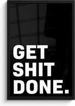 Fotolijst incl. Poster - Get shit done - Spreuken - Quotes - 40x60 cm - Posterlijst