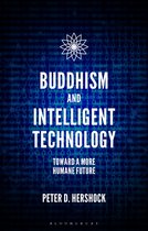 Buddhism and Intelligent Technology Toward a More Humane Future
