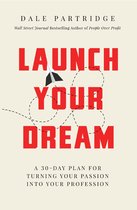 Launch Your Dream A 30Day Plan for Turning Your Passion Into Your Profession