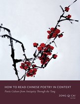 How to Read Chinese Poetry – A Guided Anthology