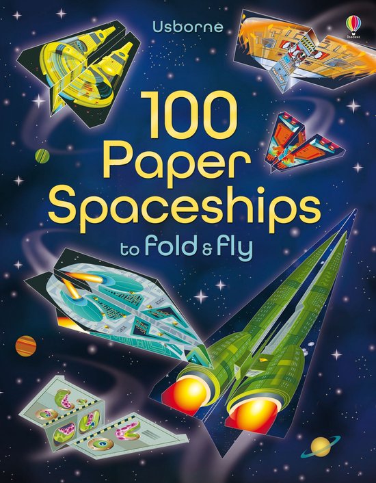 100 Paper Spaceships To Fold & Fly