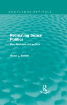 Recreating Sexual Politics (Routledge Revivals)