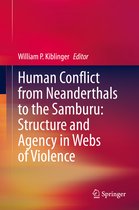 Human Conflict from Neanderthals to the Samburu Structure and Agency in Webs of