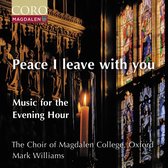 The Choir Of Magdalen College Oxford, Mark Williams - Peace I Leave With You. Music For The Evening Hour (CD)