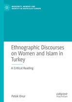 Modernity, Memory and Identity in South-East Europe- Ethnographic Discourses on Women and Islam in Turkey