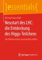 essentials- Neustart des LHC: die Entdeckung des Higgs-Teilchens