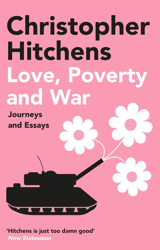 Livre 'Love, Poverty and War Journeys and Essays' par Christopher Hitchens avec une illustration d'un tank portant trois fleurs.