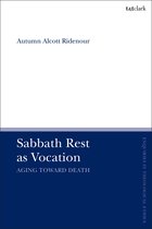 T&T Clark Enquiries in Theological Ethics- Sabbath Rest as Vocation