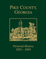 Pike County, Georgia Pictorial History, 1822-2004 (Limited)