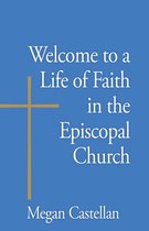 Welcome to- Welcome to a Life of Faith in the Episcopal Church
