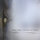 Steve Roach - The Delicate Forever (2 CD)