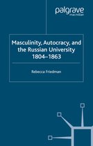 Masculinity Autocracy and the Russian University 1804 1863