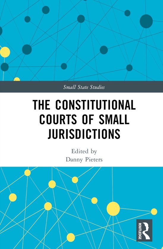 Small State Studies-The Constitutional Courts of Small Juris ... - cover