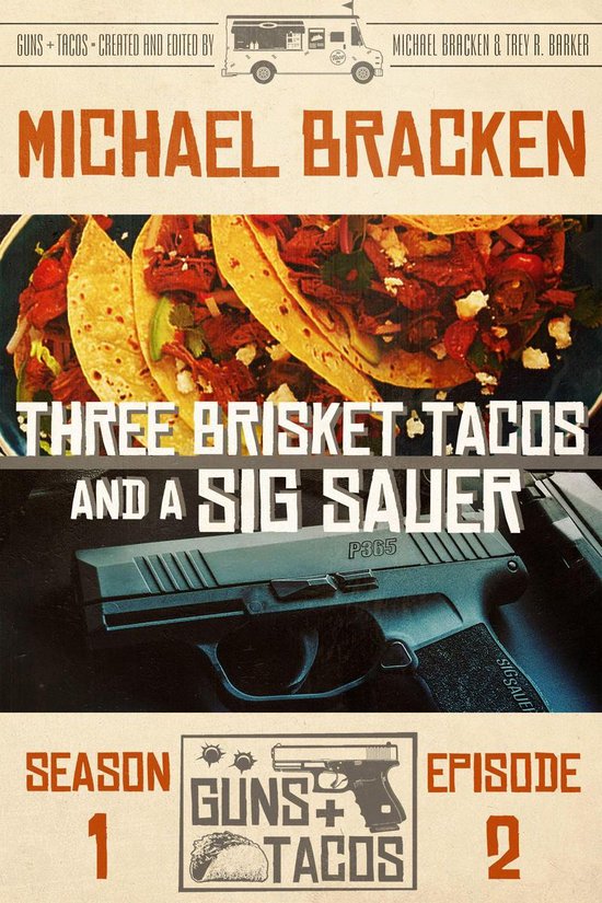 Guns + Tacos 2 Three Brisket Tacos and a Sig Sauer (ebook), Michael