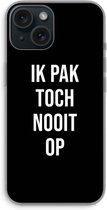 Case Company® - Hoesje geschikt voor iPhone 15 hoesje - Ik pak nooit op - Zwart - Soft Cover Telefoonhoesje - Bescherming aan alle Kanten en Schermrand