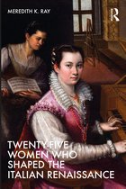 Twenty Five Women Who Shaped the...- Twenty-Five Women Who Shaped the Italian Renaissance