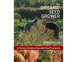 The Organic Seed Grower: A Farmer's Guide to Vegetable Seed Production